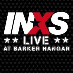 INXS : Live at Barker Hangar